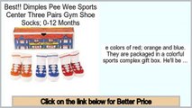 Reviews Best Dimples Pee Wee Sports Center Three Pairs Gym Shoe Socks; 0-12 Months
