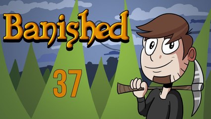 LETS PLAY BANISHED | EPISODE 37
