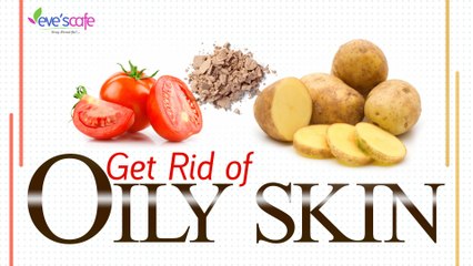 Get rid of the oily skin naturally at home