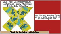 Reports Best Dino-mite Dinosaurs - Leg Warmers - for my Infant; Baby; Toddler; Little Girl or Boy