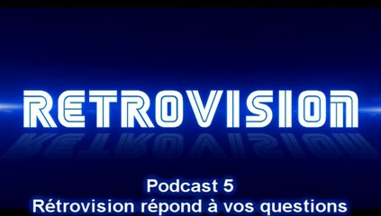 RÉTROVISION PODCAST 5 - Rétrovision répond à vos questions