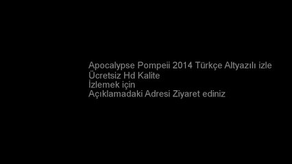 Apocalypse Pompeii 2014 Türkçe Altyazılı izle