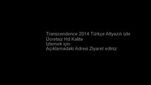 Transcendence 2014 Türkçe Altyazılı izle