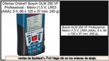 ofertas Bosch GLM 250 VF Professional - Metro (1.5 V; LR03 (AAA); 5 h; 66 x 120 x 37 mm; 240 g)
