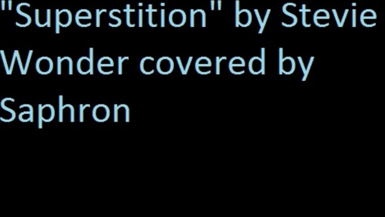 "Superstition" by Stevie Wonder covered by Saphron
