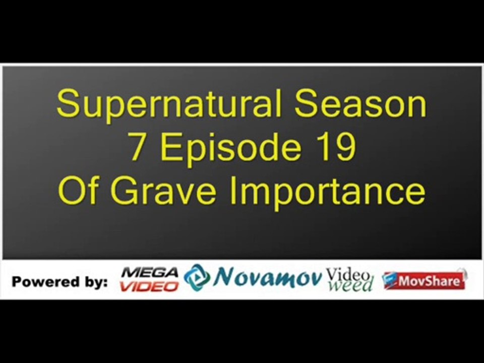 Supernatural Season 7 Episode 19 – Of Grave Importance