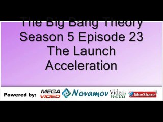 The Big Bang Theory Season 5 Episode 23 – The Launch Acceleration
