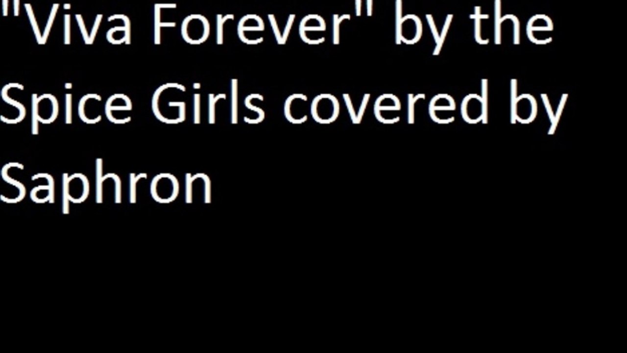 "Viva Forever" by Spice Girls covered by Saphron