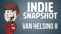 INDIE SNAPSHOT | THE INCREDIBLE ADVENTURES OF VAN HELSING 2