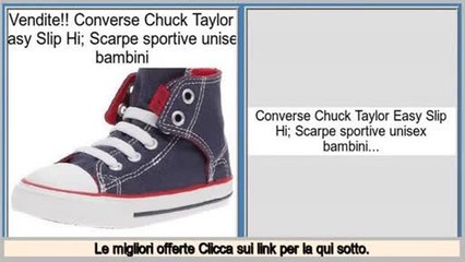 offerte Converse Chuck Taylor Easy Slip Hi; Scarpe sportive unisex bambini  - video dailymotion