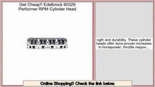 Best Price Edelbrock 60329 Performer RPM Cylinder Head