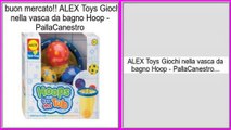 affare ALEX Toys Giochi nella vasca da bagno Hoop - PallaCanestro