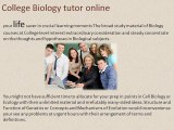 College Biology Tutor Online-Ensures Your High Level Achievements With Splendid Techniques  