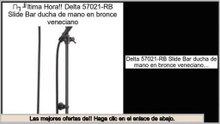 Los m�s vendidos Delta 57021-RB Slide Bar ducha de mano en bronce veneciano