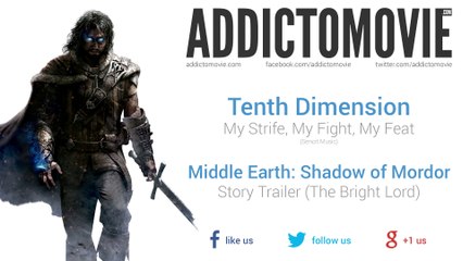 Middle Earth: Shadow of Mordor - Story Trailer (The Bright Lord) Music #1 (Tenth Dimension - My Strife, My Fight, My Feat)