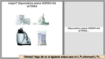 ofertas Depuradora arena 4000l/h+kit ar700kit