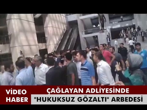 ÇAĞLAYAN ADLİYESİNDE HUKUKSUZ GÖZALTI ARBEDESİ