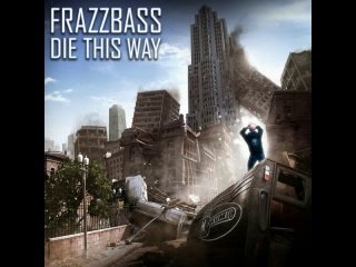 frazzbass - die this way (original mix)