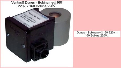 ofertas Dungs - Bobina n°160 220v. - 160 Bobina 220V