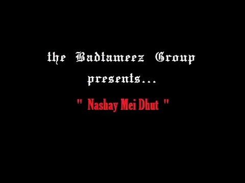 The Badtameez Group - Nashay mei DHUT
