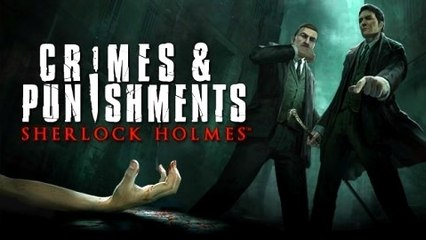 Sherlock Holmes: Crimes & Punishments - 23+ Minutes Gameplay Walthrough (Commented) | EN