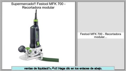 Las mejores ofertas de Festool MFK 700 - Recortadora modular