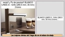 Los m�s vendidos BLANCO LINEE-S - Grifo (280.5 mm; 35 mm) Cromo
