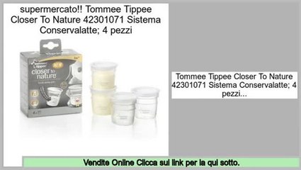 offerte Tommee Tippee Closer To Nature 42301071 Sistema Conservalatte; 4 pezzi