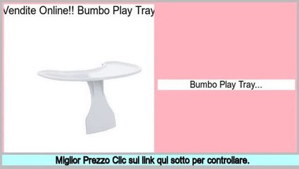 Miglior Prezzo Bumbo Play Tray