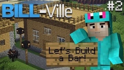 LET'S BUILD A BAR!! - Bill-Ville #2