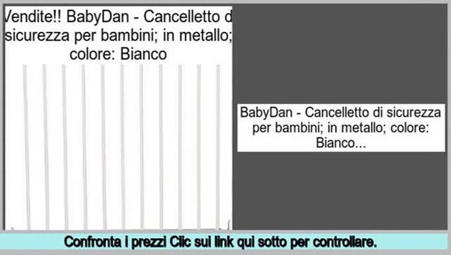 offerte Speciali BabyDan - Cancelletto di sicurezza per bambini; in metallo; colore: Bianco