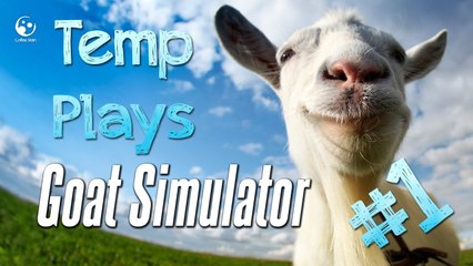 Temp Plays ... Goat Simulator Ep #1