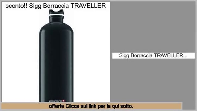 offerte Speciali Sigg Borraccia TRAVELLER