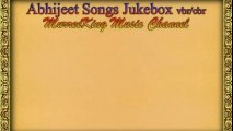 Abhijeet Bhattacharya Songs HQ Jukebox [Click on the song] 04