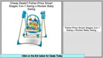 Sales Best Fisher-Price Smart Stages 3-in-1 Swing n Rocker Baby Swing