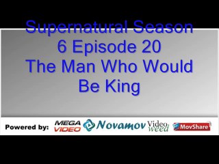 Supernatural Season 6 Episode 20 – The Man Who Would Be King