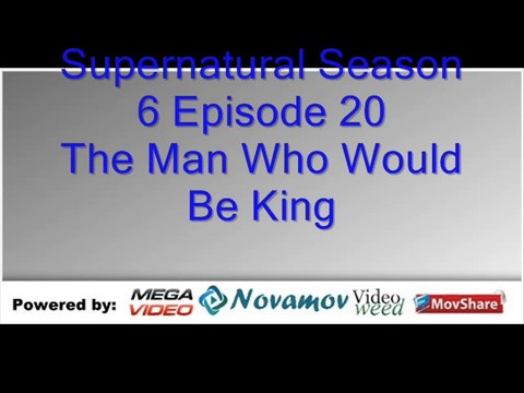 Supernatural Season 6 Episode 20 – The Man Who Would Be King