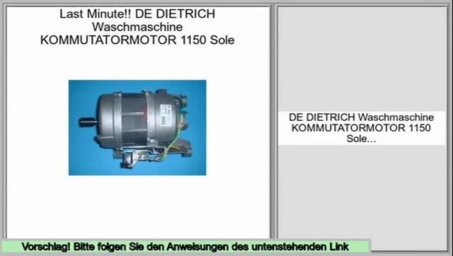Niedrige Preise DE DIETRICH Waschmaschine KOMMUTATORMOTOR 1150 Sole