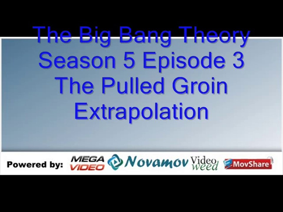 The Big Bang Theory Season 5 Episode 3 – The Pulled Groin Extrapolation