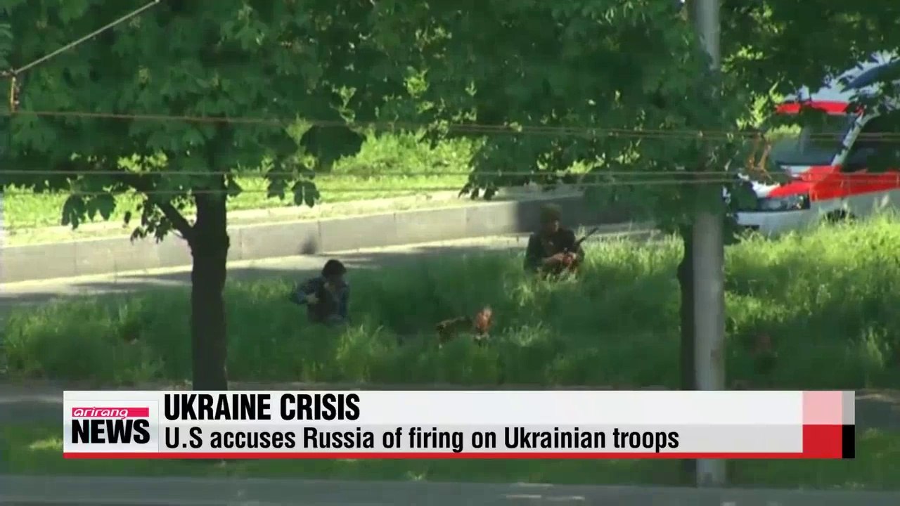 U.S accuses Russia of firing on Ukrainian troops