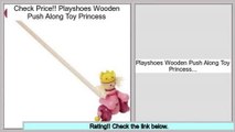 Top Rated Playshoes Wooden Push Along Toy Princess