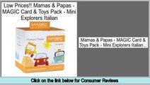 Reviews And Ratings Mamas & Papas - MAGIC Card & Toys Pack - Mini Explorers Italian