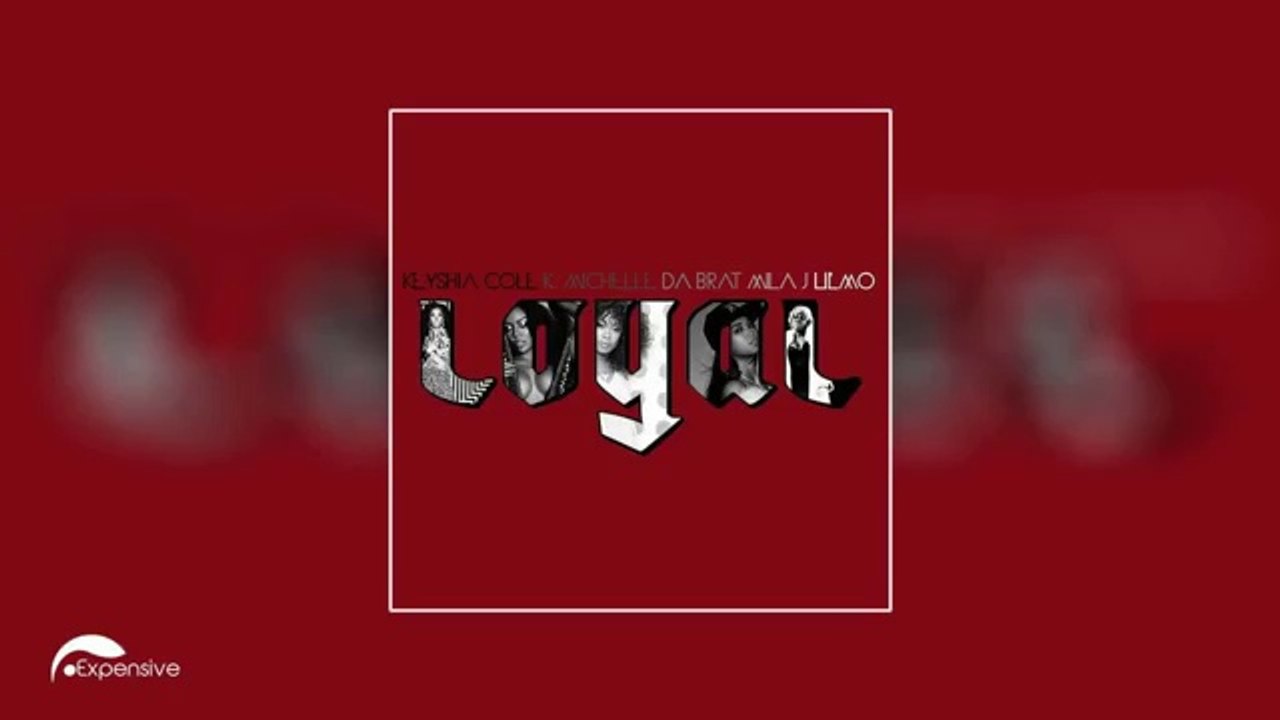 Keyshia Cole - Loyal ft. Da Brat, Mila J, K. Michelle & Lil Mo (Remix)