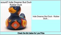 Reports Reviews Indie Dreamer Bud Duck - Rubber Duck