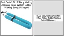 Top Rated BLUE Baby Walking Assistant Infant Walker Toddler Walking Swing U Shaped