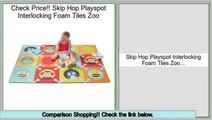 Best Value Skip Hop Playspot Interlocking Foam Tiles Zoo