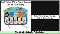 Reviews And Ratings Fisher-Price Ocean Wonders Crib-to-Floor Piano