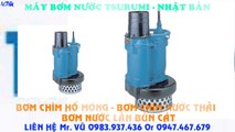 Bơm nước thải ““““tsurumi”““ KTZ 45.5.........bơm chìm 5.5kw.........bơm chìm 7.5hp