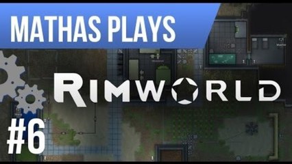 LETS PLAY RIMWORLD | ALPHA 3 | EPISODE 6