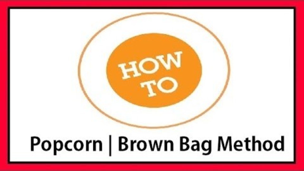 How To Make: Popcorn | Brown Bag Method